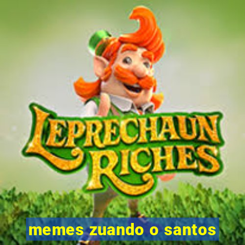 memes zuando o santos